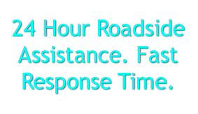 24 Hour Roadside Assistance. Fast Response Time.